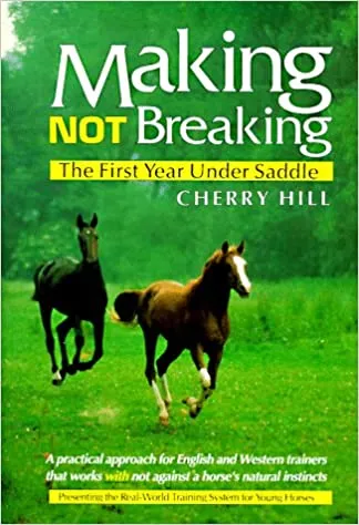 Making, Not Breaking: The First Year Under Saddle by Cherry Hill - gently used hardcover