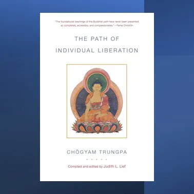 The Path of Individual Liberation: The Profound Treasury of the Ocean of Dharma, Volume One by Chogyam Trungpa